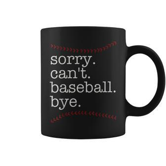 Sorry Cant Baseball Bye Baseball Mom Dad Baseball Lover Coffee Mug | Mazezy