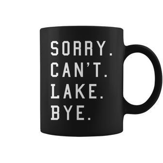 Sorry Cant Lake Bye Lake Life Coffee Mug | Mazezy