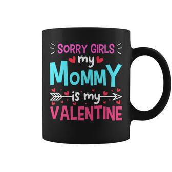 Sorry Girls Mommy Is My Valentine Toddler Boy Valentines Day Coffee Mug - Seseable
