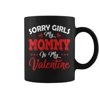 Sorry Girls Mommy Is My Valentine Toddler Boy Valentines Day V2 Coffee Mug - Seseable