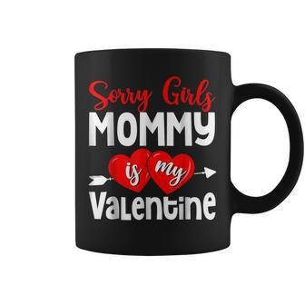 Sorry Girls My Mommy Is My Valentine Day Funny Hearts Arrow Coffee Mug - Seseable