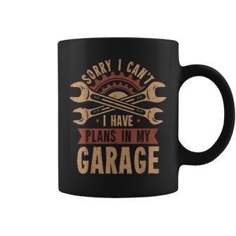 Sorry I Cant I Have Plans In My Garage Coffee Mug | Mazezy
