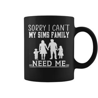 Sorry I Cant My Sims Family Needs Me Novelty Sarcastic Coffee Mug - Seseable