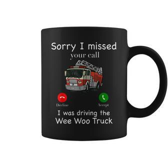 Sorry I Missed Your Call Funny Mens Fire Truck Fire Fighter Coffee Mug - Seseable