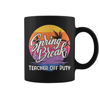 Spring Break Squad 2023 Retro Spring Break Teacher Off Duty Coffee Mug - Seseable