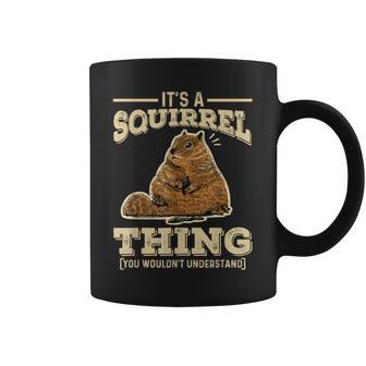 Squirrels Lover Its A Squirrel Thing You Woudnt Understand Coffee Mug | Seseable FR