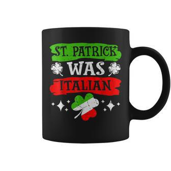 St Patrick Was Italian St Patricks Day Funny Gift Coffee Mug - Thegiftio
