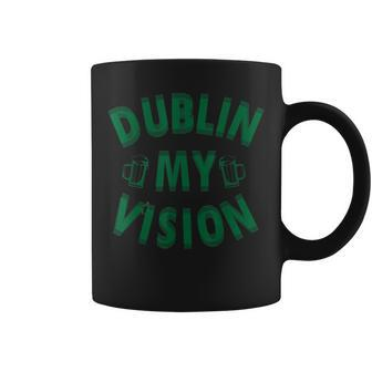 St Patricks Day - Dublin My Vision Coffee Mug | Mazezy