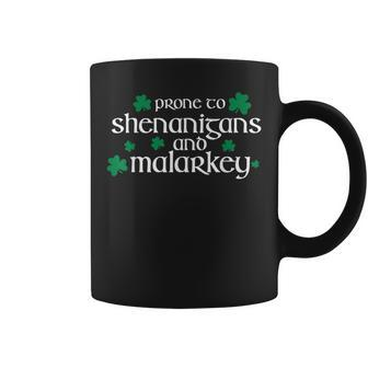 St Patricks Day Funny Prone To Shenanigans And Malarkey Coffee Mug - Seseable