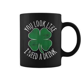 St Patricks Day You Look Like I Need A Drink Beer Shamrock Coffee Mug - Thegiftio