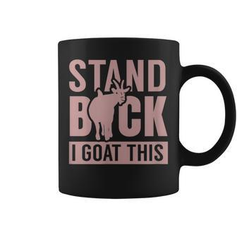 Stand Back I Goat This Funny Goat Farmer Farm Tractor Coffee Mug | Mazezy