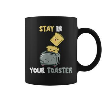 Stay in Your Toaster Tassen, Lustiges Toast-Design für Frühstück - Seseable