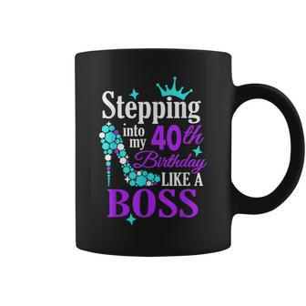 Stepping Into My 40Th Birthday Like A Boss Coffee Mug | Mazezy