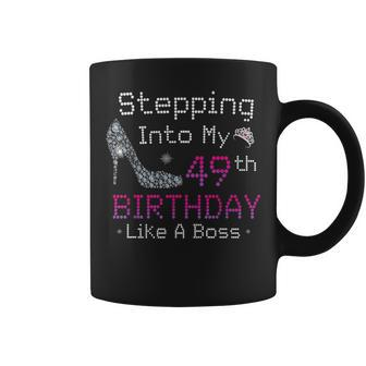 Stepping Into My 49Th Birthday Like A Boss 49 Years Old Coffee Mug - Seseable