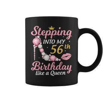 Stepping Into My 56Th Birthday Like A Queen Happy To Me Mom Coffee Mug - Seseable