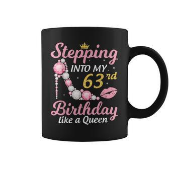 Stepping Into My 63Rd Birthday Like A Queen Happy To Me Mom Coffee Mug - Seseable