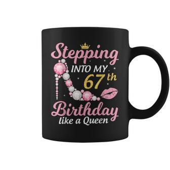 Stepping Into My 67Th Birthday Like A Queen Happy To Me Mom Coffee Mug - Seseable