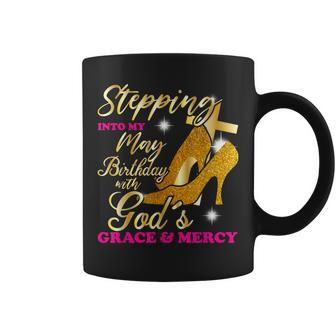 Stepping Into My May Birthday With Gods Grace And Mercy Coffee Mug | Mazezy