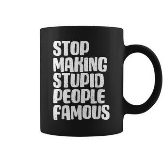 Stop Making Stupid Famous Funny Humoristic Sarcastic Pun Coffee Mug | Mazezy