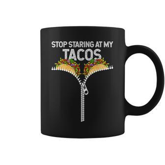Stop Staring At My Tacos Funny Mexican Taco Cinco De Mayo Coffee Mug | Mazezy DE