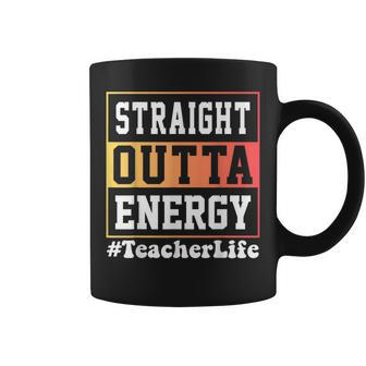 Straight Outta Energy Teacher Life For Teacher Appreciation Coffee Mug - Thegiftio UK