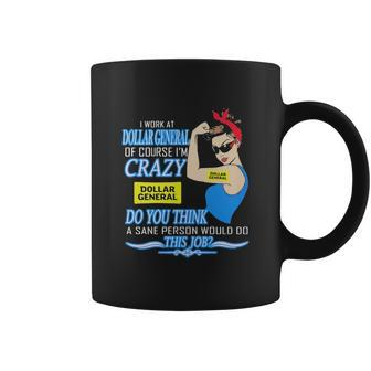 Strong Woman I Work At Dollar General Of Course I’M Crazy Do You Think A Sane Person Would Do This Job Vintage Retro Coffee Mug - Thegiftio UK