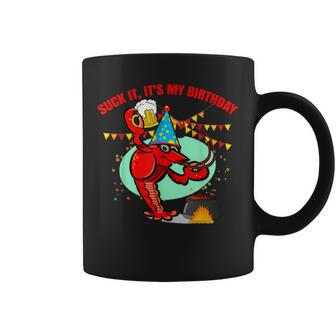 Suck It Its My Birthday Funny Crawfish Lobster Birthday Coffee Mug | Mazezy