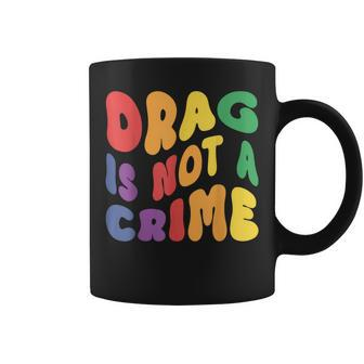 Support Drag Is Not A Crime Lgbtq Rights Lgbt Gay Pride Coffee Mug | Mazezy
