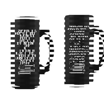 Support The Country You Live In Or Live In The Country You Support American Flag Shirt Coffee Mug - Thegiftio