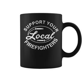 Support Your Local Firefighter Firefighter Firefighter Wife Coffee Mug - Seseable