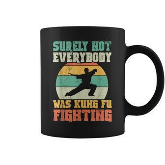 Surely Not Everybody Was Kung Fu Fighting Vintage Retro Coffee Mug - Seseable