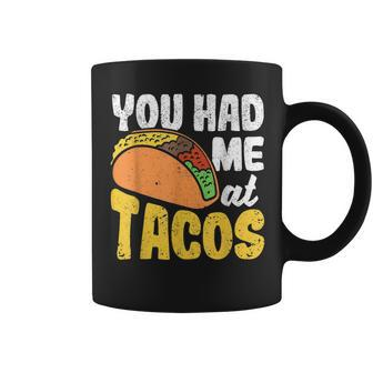 Taco You Had Me At Tacos Cinco De Mayo Mexican Food Lover Coffee Mug | Mazezy
