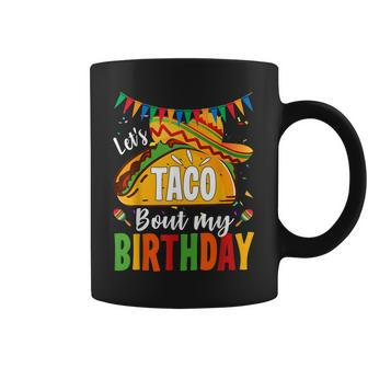 Tacos Lets Taco Bout My Birthday Mexican Food Lovers Coffee Mug | Mazezy