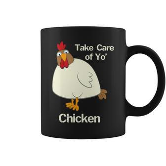 Take Care Of Yo Chicken Coffee Mug - Seseable