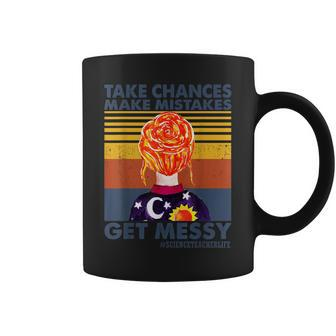 Take Chances Make Mistakes Get Messy-Science Teacher Life Coffee Mug | Mazezy
