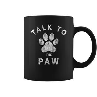 Talk To The Paws Funny Dog Pet Puppy Lover Coffee Mug - Thegiftio UK