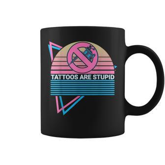Tattoos Are Stupid Tattoos Are Stupid Anti Tattoo Retro Coffee Mug - Thegiftio UK