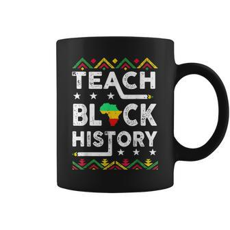 Teach Black History Funny Teach Lovers Teachers Day Coffee Mug - Seseable