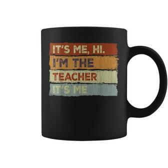 Teacher Funny Its Me Hi Im The Teacher Its Me Coffee Mug - Thegiftio UK