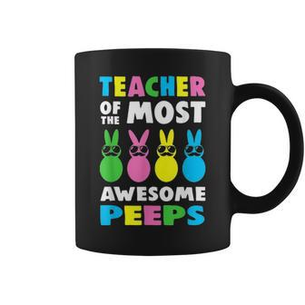 Teacher Of The Most Awesome Peeps Easter Day Bunny Rabbit Coffee Mug - Seseable