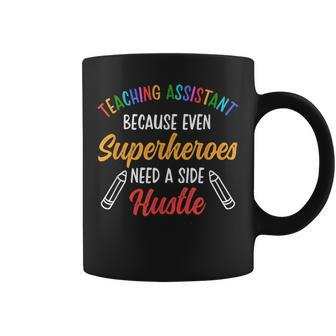 Teaching Assistant Even Superheroes Need A Side Hustle Coffee Mug | Mazezy