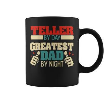 Teller By Day Greatest Dad By Night Coffee Mug | Mazezy CA