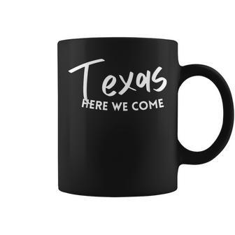 Texas Trip 2023 Here We Come Friends Family Matching Coffee Mug | Mazezy