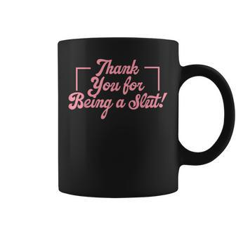 Thank You For Being A Slut Apparel Coffee Mug | Mazezy