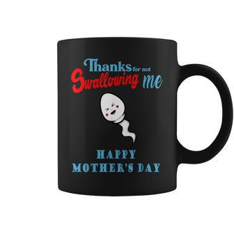 Thanks For Not Swallowing Me Happy Mothers Day Funny Coffee Mug - Thegiftio UK