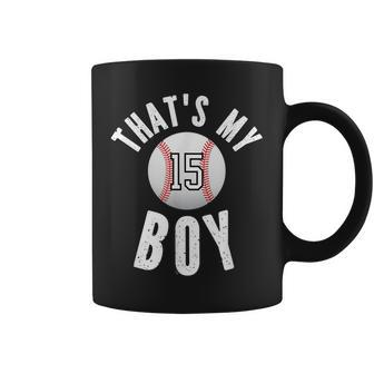 Thats My Boy Baseball Jersey Number 15 Vintage Mom Dad Coffee Mug - Seseable