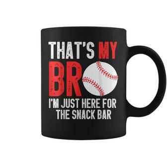 Thats My Bro Im Just Here For Snack Bar Brothers Baseball Coffee Mug | Mazezy