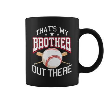 Thats My Brother Out There Baseball Player Sister Sibling Coffee Mug | Mazezy