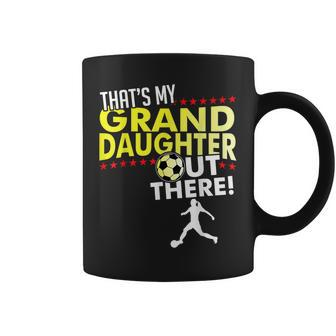 Thats My Granddaughter Out There Soccer Grandpa Grandma Coffee Mug | Mazezy