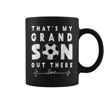 Thats My Grandson Out There Gift Grandma Grandpa Soccer Coffee Mug | Mazezy